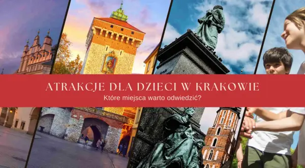 Gdzie z dzieckiem w Krakowie – najlepsze miejsca na rodzinną zabawę